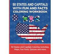 50 States & Capitals with FUN and FACTS Coloring Workbook: 50 States & Capitals Coloring, Activities, Maps, Fun Facts, Quizzes and More