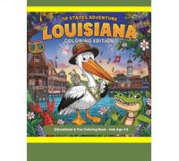 50 States Coloring Adventure: Louisiana Edition: Educational Coloring Book for Kids Ages 4-8 - Fun Facts, Landmarks, Animals & State Symbols from the Pelican State