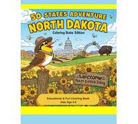 50 States Coloring Adventure: North Dakota Edition: Educational Coloring Book for Kids Ages 4-8 - Fun Facts, Landmarks, Animals & State Symbols from the Peace Garden State