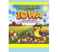 50 States Coloring-B: Iowa Edition - Educational Coloring Book for Kids Ages 4-8: Part of 50 States Coloring Adventure Series - Color and Learn Fun Facts, Landmarks, Animals, and Culture from Iowa