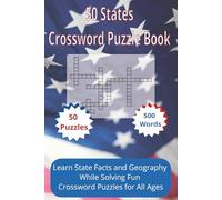 50 States Crossword Puzzle Book: Learn State Facts and Geography While Solving Fun Crossword Puzzles for All Ages; Great Gift ...| 50 Puzzles, 102 Pages, 6x9 paperback.