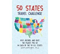 50 States Travel Challenge: Visit, Rate and Record Information About Your Travels Through All 50 U.S. States and Washington, D.C. (Challenge Book Series)