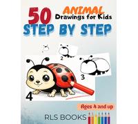 50 Step-by-Step - Animal Drawings for Kids: Activity Book - 50 Cute Animals to Draw Step by Step for Kids Ages 4-8
