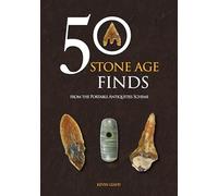 50 Stone Age Finds: From the Portable Antiquities Scheme (50 Finds)