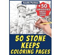50 Stone Keeps Coloring Pages for Kids and Adults: +50 Incredible Facts about these Ancient Bastions. Coloring Book for Children and Boys and Girls. ... Learn with Janelle - Architecture - Vol. 69