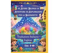 50 Storie Bilingui di Avventura ed Esplorazione per la Buonanotte | Traduzioni Italiano - Inglese | Età 4-10
