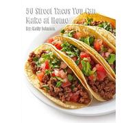 50 Street Tacos You Can Make at Home by Kelly Johnson Paperback Book