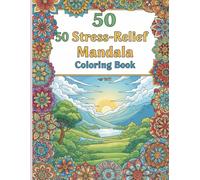 50 Stress-Relief Mandala Coloring Book: “Relax, Unwind, and Find Your Inner Calm with 50 Beautiful Mandalas”