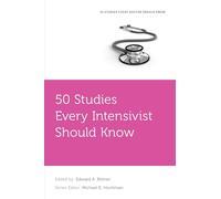 50 Studies Every Intensivist Should Know (Fifty Studies Every Doctor Should Know)