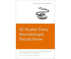 50 Studies Every Neonatologist Should Know (Fifty Studies Every Doctor Should Know)
