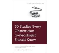 50 Studies Every Obstetrician-Gynecologist Should Know (Fifty Studies Every Doctor Should Know)