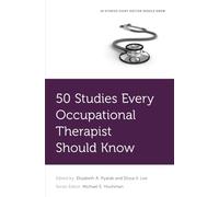 50 Studies Every Occupational Therapist Should Know (FIFTY STUDIES EVERY DOCTOR SHOULD SERIES)