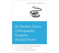 50 Studies Every Orthopaedic Surgeon Should Know (Fifty Studies Every Doctor Should Know)
