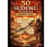 50 SUDOKU PUZZLES Samurai Style: “A Warrior’s Path to Logical Mastery” (Mind of the Warrior™ Puzzle Series)