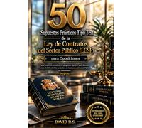 50 Supuestos Prácticos Tipo Test de la Ley de Contratos del Sector Público (LCSP) para Oposiciones: Casos prácticos resueltos con preguntas tipo test ... Contratos del Sector Público en oposiciones.