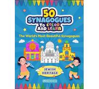 50 Synagogues to Color and Learn: Jewish Heritage, Architecture and History for Kids and Adults: Explore the History and Stories Behind Each Synagogue