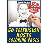 50 Television Hosts Coloring Pages Book for Kids and Adults: Children Book with 50 Incredible Facts about Presenters. Color and Learn with Janelle - Professions - Vol. 68