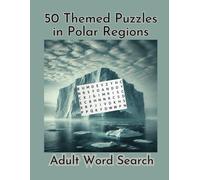 50 Themed Puzzles in Polar Regions: 50 Adult Word Searches