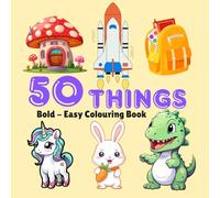 50 Things: Coloring Book for Adults and Kids, Bold and Easy, Simple and Big Designs for Relaxation Featuring Animals, aircraft, dinosaurus, mushroom, Cute Things And Many More (Bold & Easy Coloring)