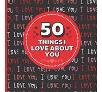 50 Things I Love About You Book: A Fun Fill In The Blank Book For Couples to Celebrate Anniversaries, Valentines Day and Special Occasions