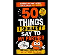 50 Things I Shouldn't Say To My Partner: The Brutally Honest Relationship Book Full of Thoughts Better Left Unsaid