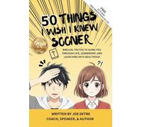 50 Things I Wish I Knew Sooner: Biblical Truths to Guide You Through Life, Leadership, and Launching into Adulthood