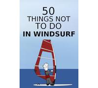 50 things not to Do in windsurf (50 cose da non fare...)