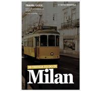 50 Things to Do In Milan: 2024 Guide (Travel Guides)