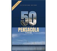 50 Things to do in Pensacola, Florida: A Guide to the Gulf Coast: 1