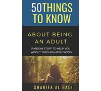 50 THINGS TO KNOW ABOUT BEING AN ADULT: RANDOM STUFF TO HELP YOU WING IT THROUGH ADULTHOOD: 23 (50 Things to Know Joy)