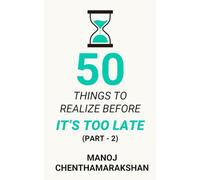 50 Things to Realize Before it's Too Late - PART 2 (Thought Provoking Series)