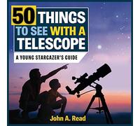 50 Things to See with a Telescope: A Young Stargazer's Guide (Beginner's Guide to Space)