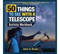 50 Things to See with a Telescope: Activity Workbook