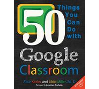 50 Things You Can Do With Google Classroom