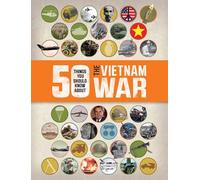 50 Things You Should Know About the Vietnam War
