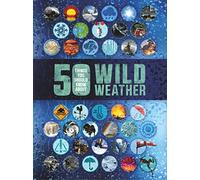 50 Things You Should Know About Wild Weather