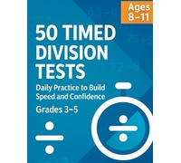 50 Timed Division Tests - Math Facts Practice Workbook: Daily 3-Minute Drills with Answer Key & Score Tracker (Grades 3-5) (Bright Path Learning)
