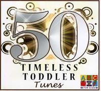 50 Timeless Toddler Tunes - 50 Timeless Toddler Tunes