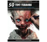 50 Tiny Terrors: Grayscale Colored Pencil Coloring Book (Chuck Moberg's 50 Grayscale Horror Series)