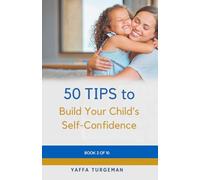 50 Tips To Build Your Child's Self Confidence: Practical Strategies to Help Your Child Overcome Self-Doubt and Build Lifelong Confidence: 2