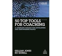 50 Top Tools for Coaching: A Complete Toolkit for Developing and Empowering People