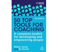 50 Top Tools for Coaching : A Complete Toolkit for Developing and Empowering People