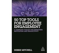 50 Top Tools for Employee Engagement: A Complete Toolkit for Improving Motivation and Productivity