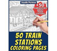 50 Train Stations Coloring Pages Book for Kids and Adults: +50 Amazing Facts about Train Stations. Coloring Book for Children and Grown-Ups. Color and Learn with Janelle - Architecture - Vol. 22