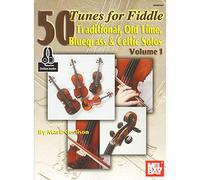 50 Tunes for Fiddle Volume 1: Traditional Old Time Bluegrass & Celtic Solos (50 Tunes, 1)