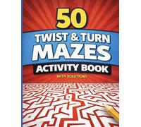 50 Twist and Turn Mazes Activity Book: Fun Maze Puzzles with Solutions for Kids Ages 6-10 (Bright Path Puzzles and Activity Books)