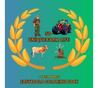 50 Unique Farm Life - Animals, Tools, and Crops: A Fun and Easy-to-Color Book Featuring Farm Animals, Equipment, and Plants for Kids & Adults (50 Unique Objects Coloring Book Series)