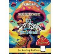 50 Unique Mushroom and Flowers Coloring book For Beginners: 50 intricate illustrations to enhance mindfulness