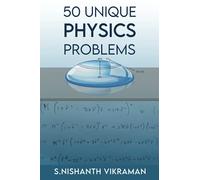 50 Unique Physics Problems: With Solutions