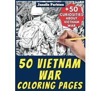 50 Vietnam War Coloring Pages Book for Kids and Adults: +50 Amazing Facts about Vietnam War. Coloring Book for Children and Grown-Ups. Color and Learn with Janelle - History - Vol. 26